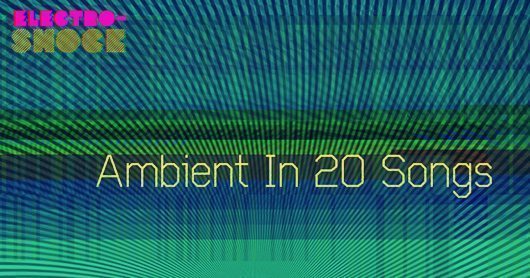 ambient-music-in-20-songs-udiscover