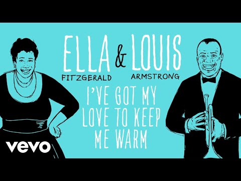 Ella Fitzgerald, Louis Armstrong - I&#039;ve Got My Love To Keep Me Warm (Official Video)