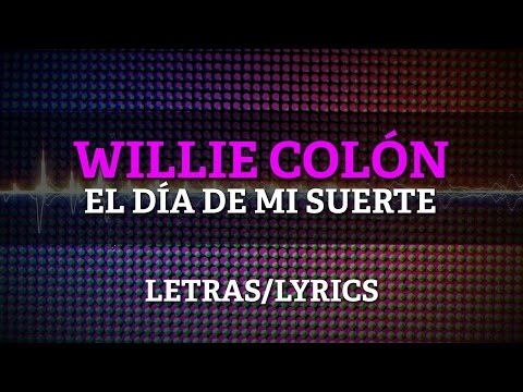 Willie Colon &amp; Hector Lavoe - El Dia De Mi Suerte (Lyrics/Letras)