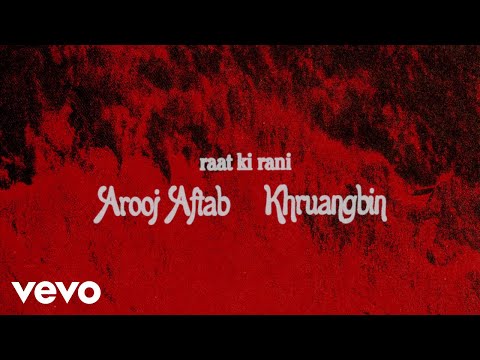 Arooj Aftab, Khruangbin - raat ki rani (Khruangbin Remix / Visualizer)