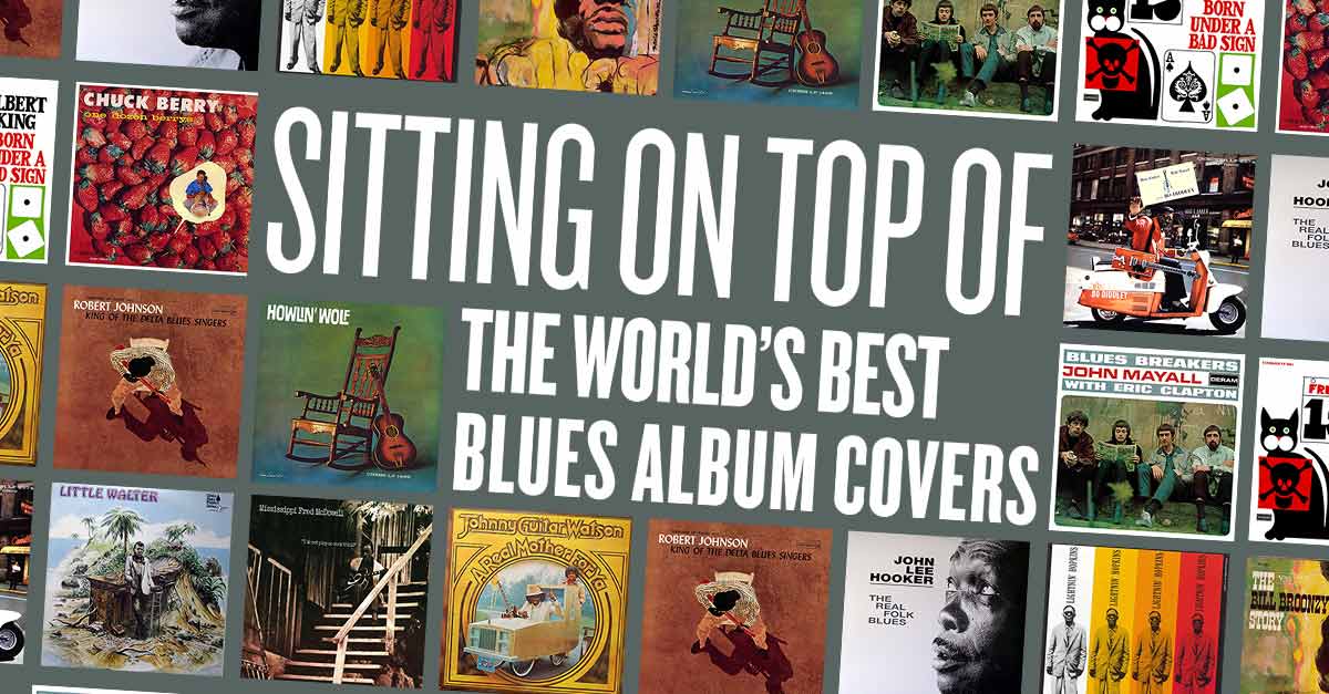 Sitting On Top Of The World’s Best Blues Album Covers | UDiscover