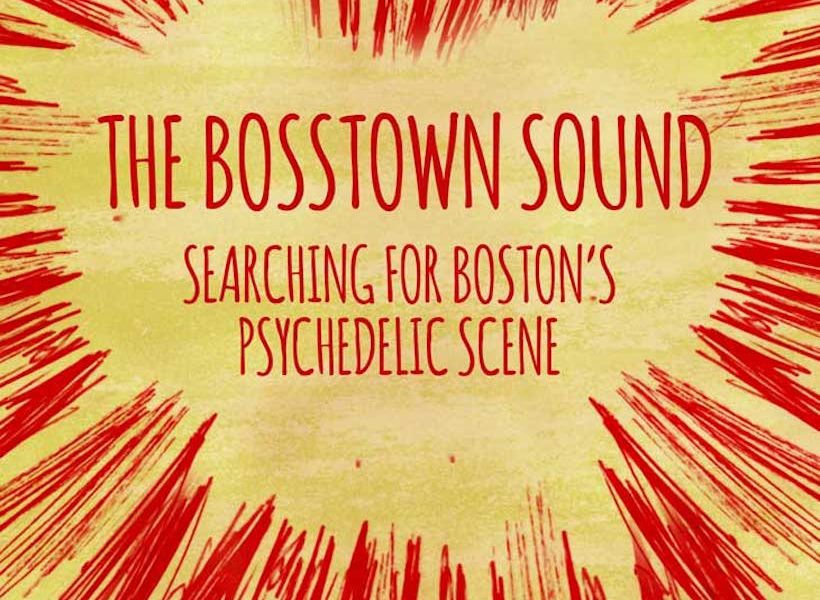 The Bosstown Sound Searching For Boston S Psychedelic Scene