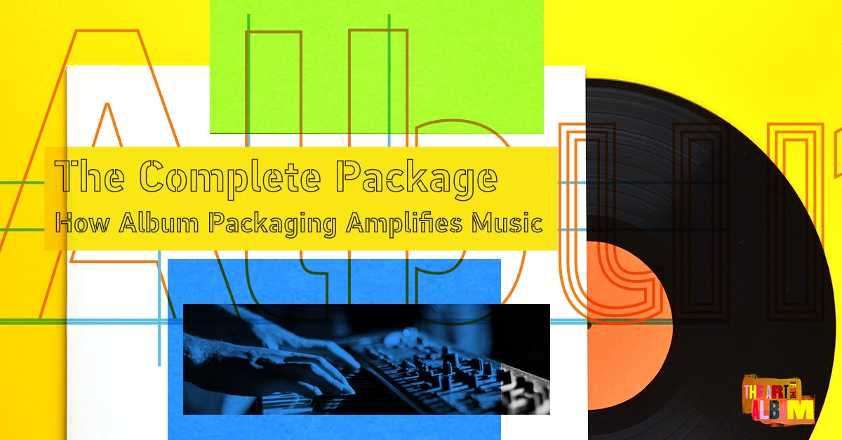 the-complete-package-how-album-packaging-amplified-music