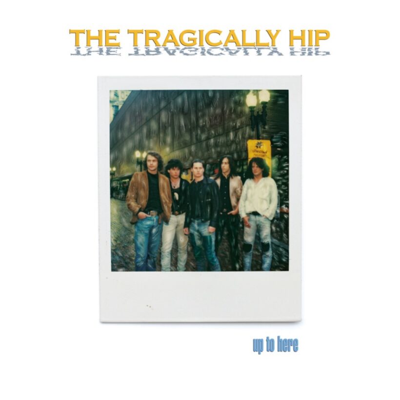 The Tragically Hip, ‘Up To Here’ - Photo: Courtesy of Universal Music Canada/UMe