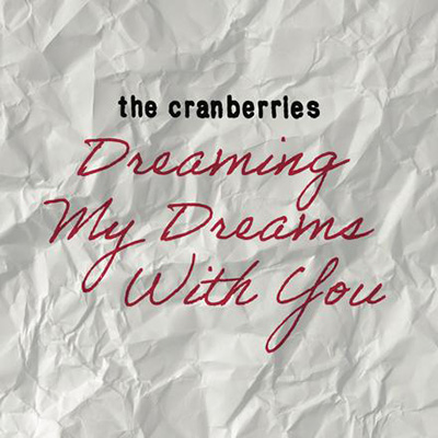 The Cranberries - Dreaming My Dreams With You